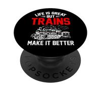 Life Is Great But Trains Make It Better Rail Lovers Quote PopSockets Adhesive PopGrip