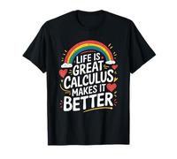 Life is Great Calculus Makes It Better, Math Teacher T-Shirt