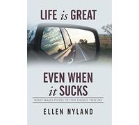 Life Is Great, Even When It Sucks: What Makes People Do the Things They Do