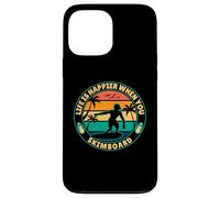 Life is happier when you Skimboard Skimboarding Surfer Case for iPhone 13 Pro Max
