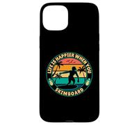 Life is happier when you Skimboard Skimboarding Surfer Case for iPhone 15 Plus