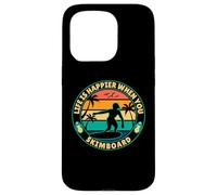 Life is happier when you Skimboard Skimboarding Surfer Case for iPhone 15 Pro