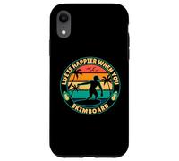 Life is happier when you Skimboard Skimboarding Surfer Case for iPhone XR