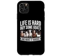 Life is Hard Buy Some Goats and Make it Harder Case for iPhone 11 Pro Max