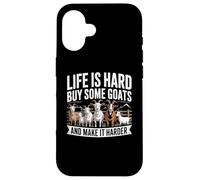 Life is Hard Buy Some Goats and Make it Harder Case for iPhone 16