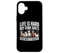 Life is Hard Buy Some Goats and Make it Harder Case for iPhone 16 Plus