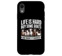 Life is Hard Buy Some Goats and Make it Harder Case for iPhone XR