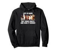 life is hard buy some goats and make it harder Pullover Hoodie