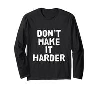 Life is Hard It's Harder If You're Stupid Funny Life Quotes Long Sleeve T-Shirt