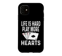 Life Is Hard Play More Hearts Card Games Winning Player Case for iPhone 11