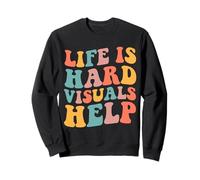 Life Is Hard Visuals Help Special Education SPED Teacher Sweatshirt