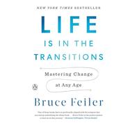 Life Is in the Transitions: Mastering Change at Any Age