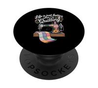 Life is Just Better When i'm Quilting Sewing Knitting Sewer PopSockets Adhesive PopGrip