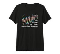Life is just Better When I'm Singing Acapella Quartet Gift Premium T-Shirt