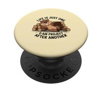Life is Just One Dam Project After Another Relaxed Beaver PopSockets Adhesive PopGrip