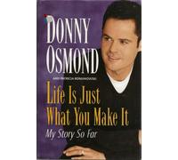 Life Is Just What You Make It: My Story So Far