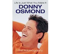 Life Is Just What You Make It: The Autobiography