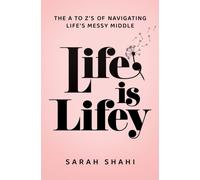 Life Is Lifey : The A to Z's of Navigating Life's Messy Middle