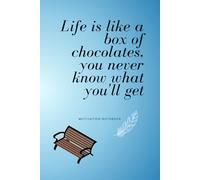 Life is like a box of chocolates, you never know what you'll get: Motivational Notebook for Dily Thoughts, Goals, and Reflections