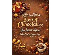 Life Is Like a Box Of Chocolates; You Never Know What You're Gonna Get: Inspirational Quote Notebook | Lined Journal for Writing, Notes, School & Work | Motivational Gift for Women, Teens & Students