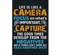 Life Is Like A Camera Focus On What S Important Photographer Premium: Notebook Planner - 6x9 inch Daily Planner Journal, To Do List Notebook, Daily Organizer, 114 Pages