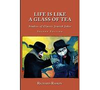 Life is Like a Glass of Tea: Studies of Classic Jewish Jokes (Second Edition)