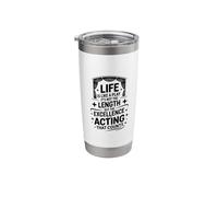 Life is Like A Play It's Not The Length, Stage Performers Stainless Steel Insulated Tumbler
