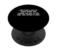 Life is like a roll of toilet paper. The close Humor Marquee PopSockets Adhesive PopGrip