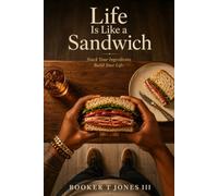Life is Like a Sandwich: Lessons between two slices of bread