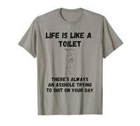 Life Is Like a Toilet Funny Raw Sarcastic Bathroom Humor T-Shirt