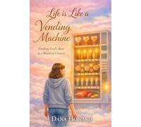 Life is Like a Vending Machine: Finding God's Best in a World of Choices