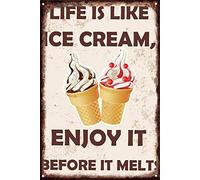 Life Is Like Ice Cream,Enjoy It Before It Melts Iron Poster Painting Tin Sign Vintage Wall Decor For Cafe Bar Pub Home Beer Decoration Crafts Gift For Classmates Roommates And Family 14x20cm