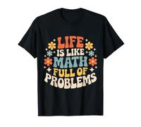 Life is Like Math Full of Problems Student Jokes |- T-Shirt