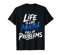 Life is Like Math Full of Problems Student Jokes |- T-Shirt