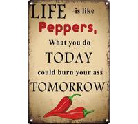 Life Is Like Peppers, Who You Do Today Could Burn Your Ass Tomorrow Funny Metal Tin Sign, Metal Wall Signs Tin Plaques 8x12 Inch Bar Kitchen Home Man Cave Coffee Bar Gifts