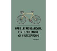 Life Is Like Riding a Bicycle Notebook: Inspirational quote, motivational bike-themed journal for cyclists, students, friend, family, teens and dreamers. Lined A5