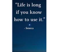 Life Is Long If You Know How to Use It: A Stoic Reflection Notebook on Time, Purpose, and Intentional Living