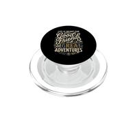 Life Is Meant For Good Friends And Great Adventures PopSockets PopGrip for MagSafe