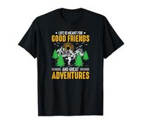 Life is Meant for Good Friends and Great Adventures T-Shirt