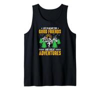 Life is Meant for Good Friends and Great Adventures Tank Top