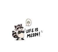 Life is Messy!