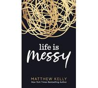 Life is Messy