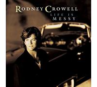 Life Is Messy by Rodney Crowell (2000-09-19)