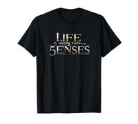Life is more than the 5 Senses, Spiritual quote T-Shirt