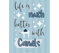 Life Is Much Better With Camels: Knitting Journal: Camel Lover Gifts: Knit Project Notebook or Design Planner: Half Graph & Half Lined Paper Book to Draw or Sketch In: 8.5" x 11"
