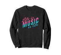 Life Is Music Statement Music Listening to Life Saying Musician Sweatshirt