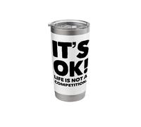 Life is NOT A Competition - Catch Phrase Stainless Steel Insulated Tumbler
