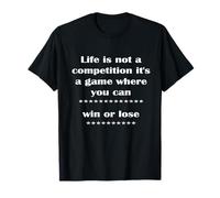 Life is not a Competition, it’s a Game T-Shirt
