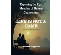 Life Is not A Game: Exploring the real meaning of human connections