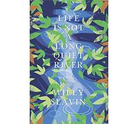 Life Is Not a Long Quiet River: A Memoir